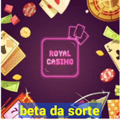 beta da sorte